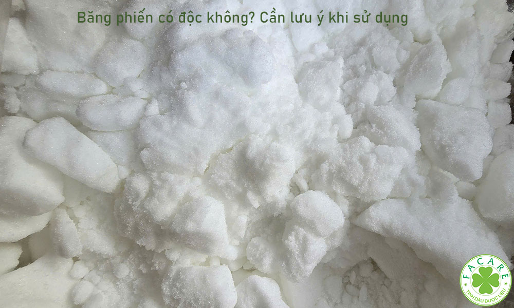 Băng phiến có độc không? Cần lưu ý khi sử dụng